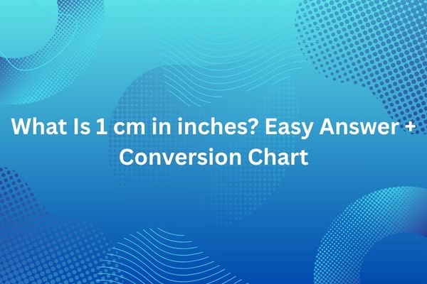 What Is 1 cm in inches? Easy Answer + Conversion Chart 1 cm in inches